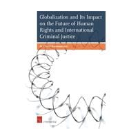 Globalization and Its Impact on the Future of Human Rights and International Criminal Justice