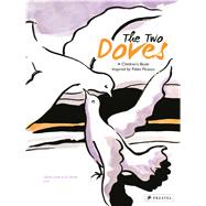The Two Doves A Children's Book Inspired by Pablo Picasso