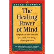 The Healing Power of Mind Simple Meditation Exercises for Health, Well-Being, and Enlightenment