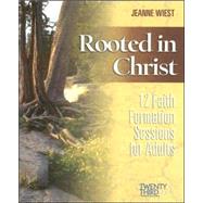 Rooted in Christ : 12 Faith Formation Sessions for Adults