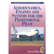 Aerodynamics, Engines and Airframe Systems for the Air Transport Pilot
