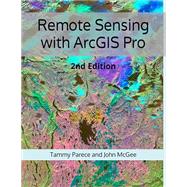 Remote Sensing with ArcGIS Pro: 2nd Edition