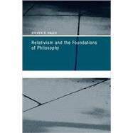 Relativism and the Foundations of Philosophy