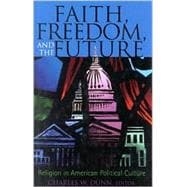 Faith, Freedom, and the Future Religion in American Political Culture