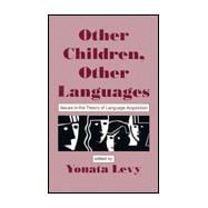 Other Children, Other Languages: Issues in the theory of Language Acquisition