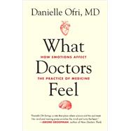 What Doctors Feel How Emotions Affect the Practice of Medicine
