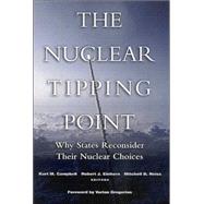 The Nuclear Tipping Point Why States Reconsider Their Nuclear Choices
