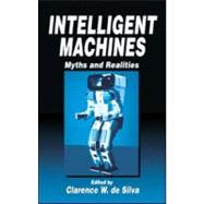 Intelligent Machines: Myths and Realities