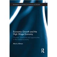 Economic Growth and the High Wage Economy: Choices, Constraints and Opportunities in the Market Economy