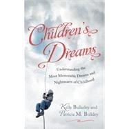Children's Dreams Understanding the Most Memorable Dreams and Nightmares of Childhood