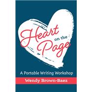 Heart on the Page A Portable Writing Workshop