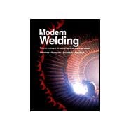 Modern Welding : Complete Coverage of the Welding Field in One Easy-to-Use Volume!