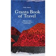 The New Granta Book of Travel