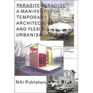 Parasite Paradise : A Manifesto for Temporary Architecture and Flexible Urbanism