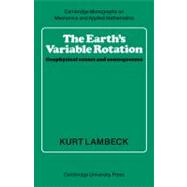The Earth's Variable Rotation: Geophysical Causes and Consequences