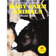The World's Greatest Baby Farm Animals Poster Book