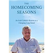 The Homecoming Seasons An Irish Catholic Returns to a Changing Long Island