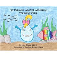 Lily Droplet's Amazing Adventure: The Water Cycle