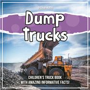 Dump Trucks: Children's Truck Book With Amazing Informative Facts!