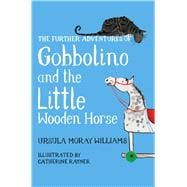 The Further Adventures of Gobbolino and the Little Wooden Horse