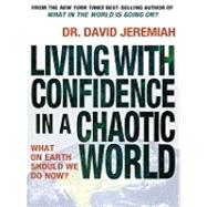 Living with Confidence in a Chaotic World: What on Earth Should We Do Now?