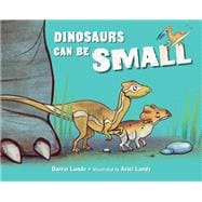 Dinosaurs Can Be Small book cover, ISBN 9781623543303