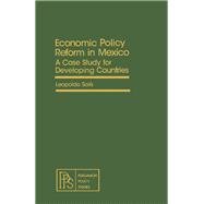 Economic Policy Reform in Mexico : A Case Study for Developing Countries