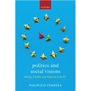 Politics and Social Visions Ideology, Conflict, and Solidarity in the EU