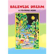 Balinese Dream : A Coloring Book