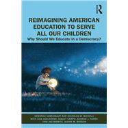 Reimagining American Education to Serve All Our Children