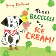 There's Broccoli in My Ice Cream!