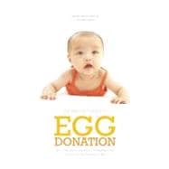 The Insider's Guide to Egg Donation A Compassionate and Comprehensive Guide for All Parents-to-Be
