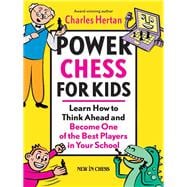 Power Chess for Kids Learn How to Think Ahead and Become One of the Best Players in Your School
