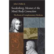 Swedenborg, Mesmer, and the Mind/ Body Connection: The Roots of Complementary Medicine