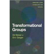 Transformational Groups Creating a New Scorecard for Groups