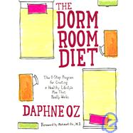 The Dorm Room Diet: The 8-step Program for Creating a Healthy Lifestyle Plan That Really Works
