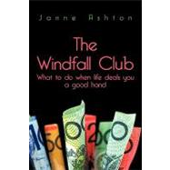 The Windfall Club: What to Do When Life Deals You a Good Hand