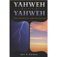 Yahweh Versus Yahweh: The Enigma Of Jewish History