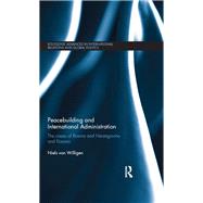 Peacebuilding and International Administration: The cases of Bosnia and Herzegovina and Kosovo