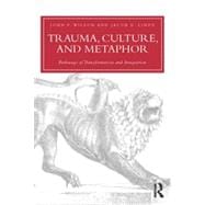 Trauma, Culture, and Metaphor: Pathways of Transformation and Integration