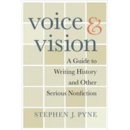 Voice and  Vision: A Guide to Writing History and Other Serious Nonfiction