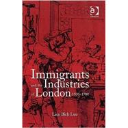 Immigrants and the Industries of London, 1500û1700