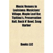 Music Venues in Louisian : Musicians' Village, Maple Leaf Bar, Tipitina's, Preservation Hall, Rock N' Bowl, Snug Harbor