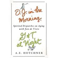 O.J. in the Morning, G&T at Night Spirited Dispatches on Aging with Joie de Vivre