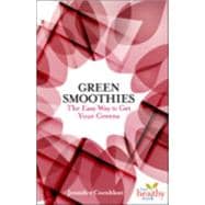 Green Smoothies: The Easy Way to Get Your Greens