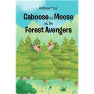 Caboose the Moose and the Forest Avengers