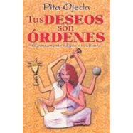Tus deseos son ordenes/ Your desires are orders