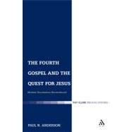 The Fourth Gospel and the Quest for Jesus Modern Foundations Reconsidered