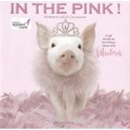 In The Pink 2012 Calendar: A Girl Should Be Two Things: Classy and Fabulous