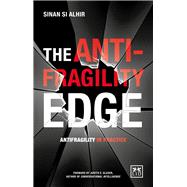 The Anti-Fragility Edge Antifragility in Practice